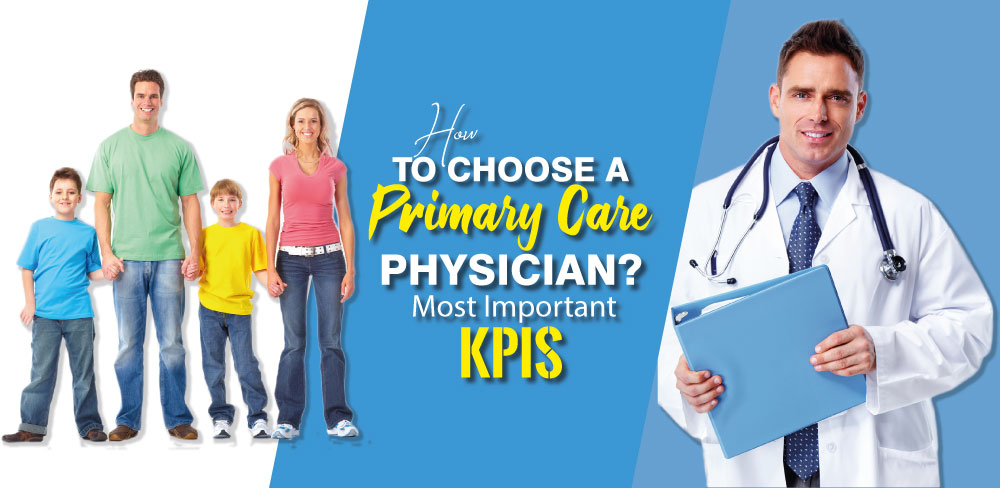 How To Choose A Primary Care Physician? 6 Most Important Kpis